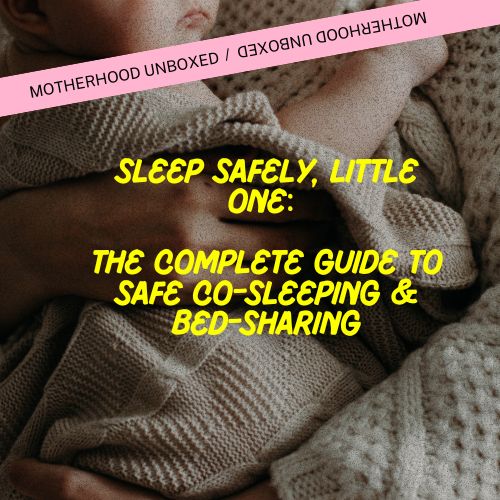 Sleep Safely, Little One: The Complete Guide to Safe Co-sleeping & Bed-sharing